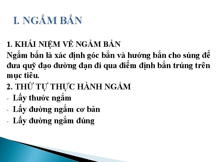 I. NGẮM BẮN 1. KHÁI NIỆM VỀ NGẮM BẮN Ngắm bắn là xác định