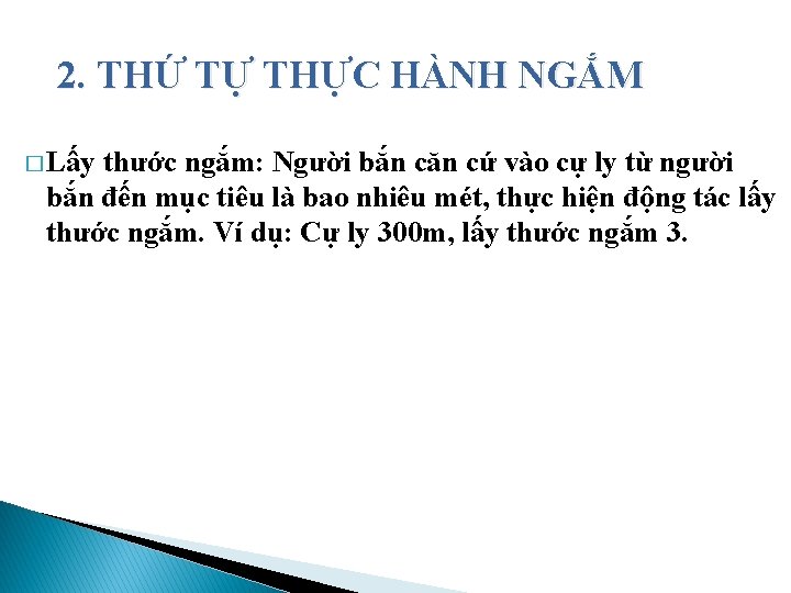 2. THỨ TỰ THỰC HÀNH NGẮM � Lấy thước ngắm: Người bắn căn cứ