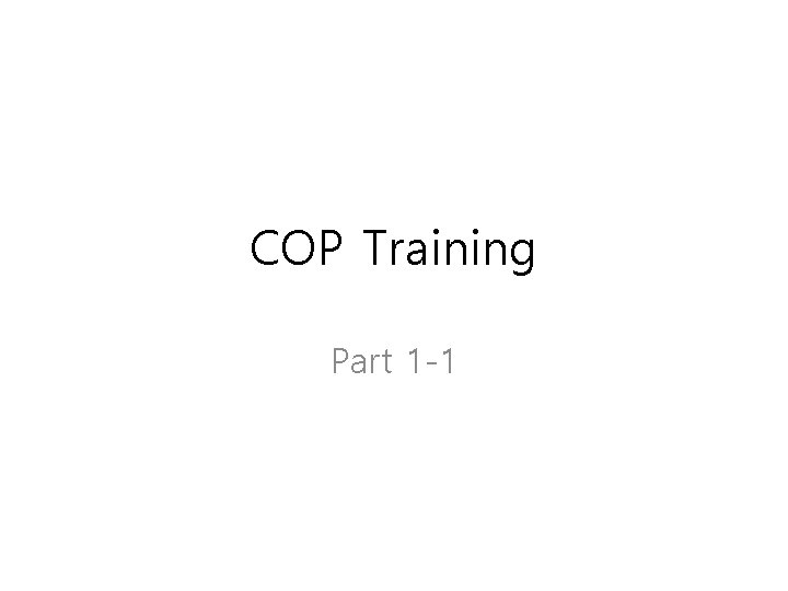 COP Training Part 1 -1 