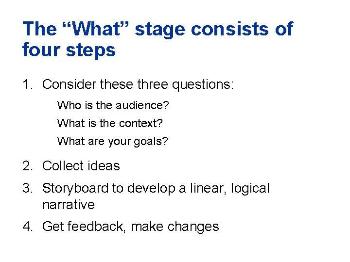 The “What” stage consists of four steps 1. Consider these three questions: Who is