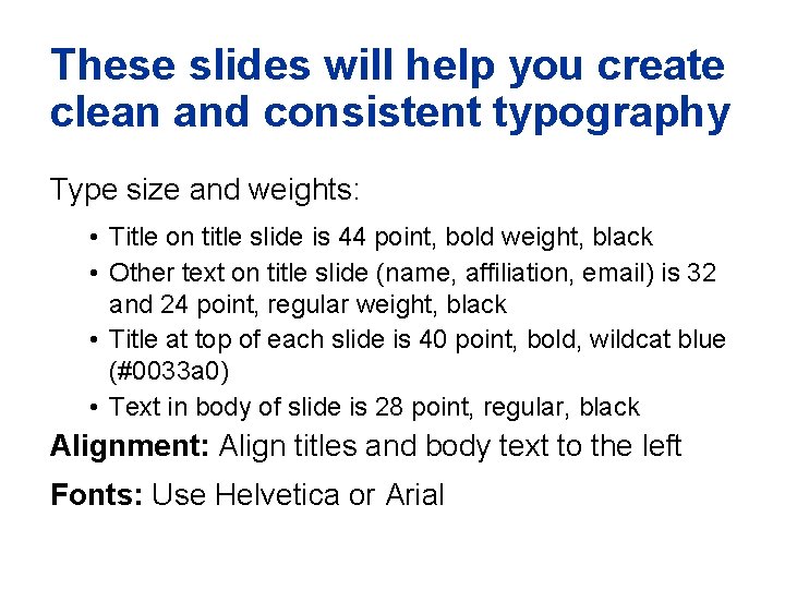 These slides will help you create clean and consistent typography Type size and weights: