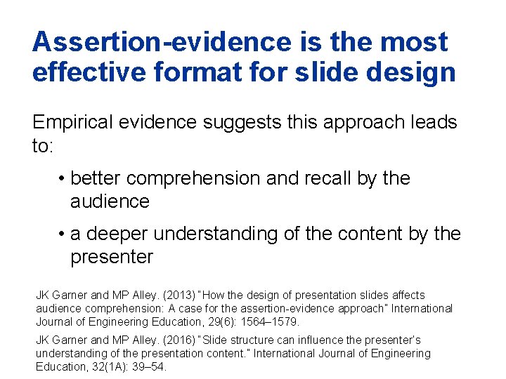 Assertion-evidence is the most effective format for slide design Empirical evidence suggests this approach