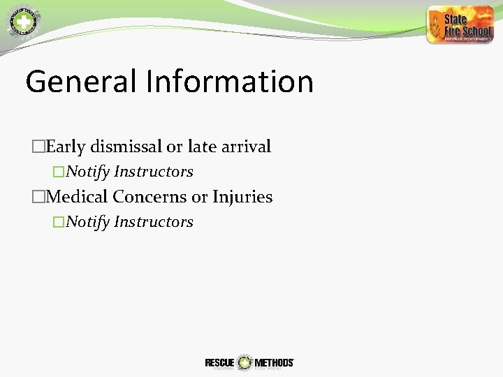 General Information �Early dismissal or late arrival �Notify Instructors �Medical Concerns or Injuries �Notify