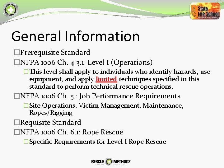 General Information �Prerequisite Standard �NFPA 1006 Ch. 4. 3. 1: Level I (Operations) �This