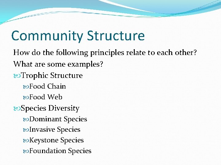 Community Structure How do the following principles relate to each other? What are some