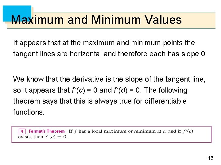 Maximum and Minimum Values It appears that at the maximum and minimum points the