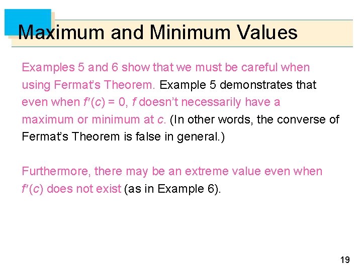 Maximum and Minimum Values Examples 5 and 6 show that we must be careful