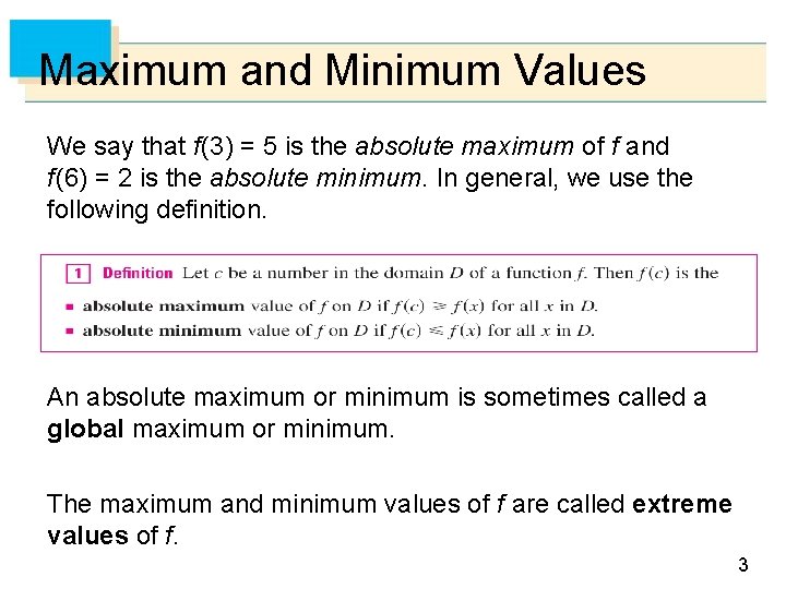 Maximum and Minimum Values We say that f (3) = 5 is the absolute