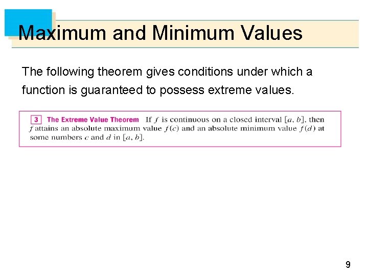 Maximum and Minimum Values The following theorem gives conditions under which a function is