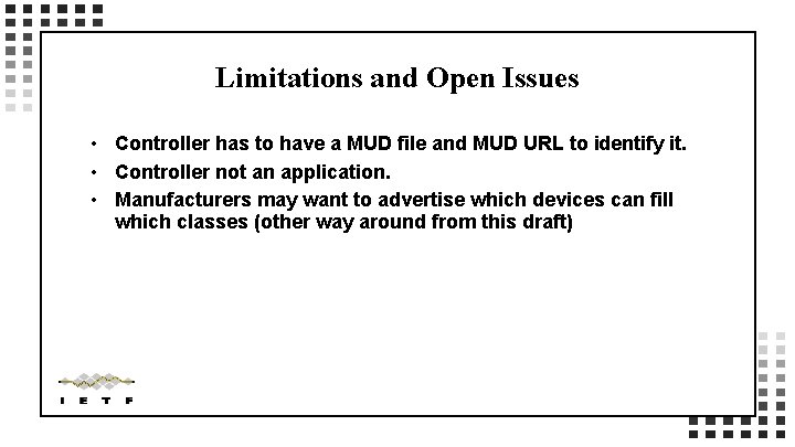 Limitations and Open Issues • Controller has to have a MUD file and MUD
