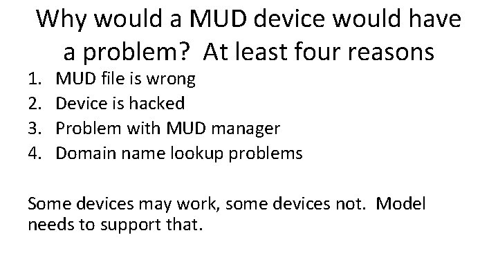 Why would a MUD device would have a problem? At least four reasons 1.