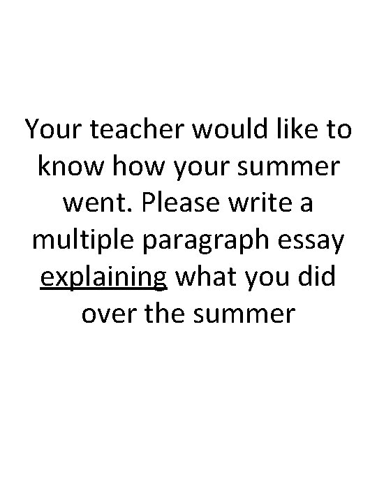Your teacher would like to know how your summer went. Please write a multiple