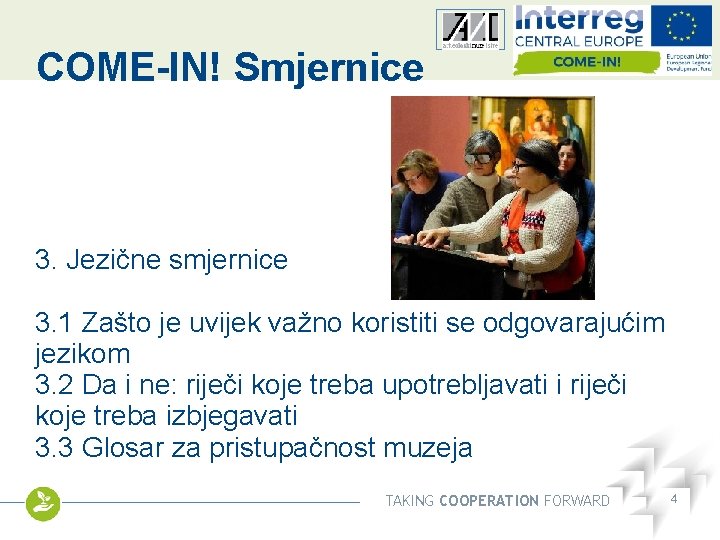 COME-IN! Smjernice Other logo 3. Jezične smjernice 3. 1 Zašto je uvijek važno koristiti