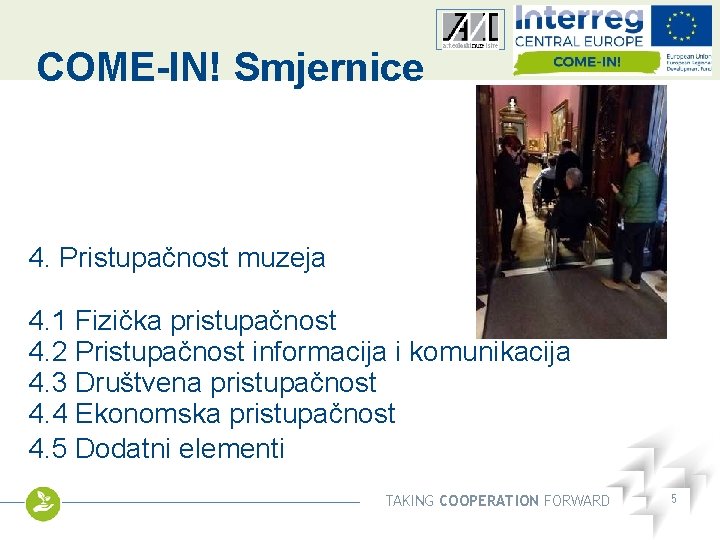 COME-IN! Smjernice Other logo 4. Pristupačnost muzeja 4. 1 Fizička pristupačnost 4. 2 Pristupačnost