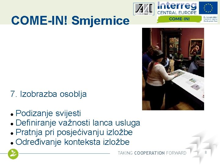 COME-IN! Smjernice Other logo 7. Izobrazba osoblja Podizanje svijesti Definiranje važnosti lanca usluga Pratnja