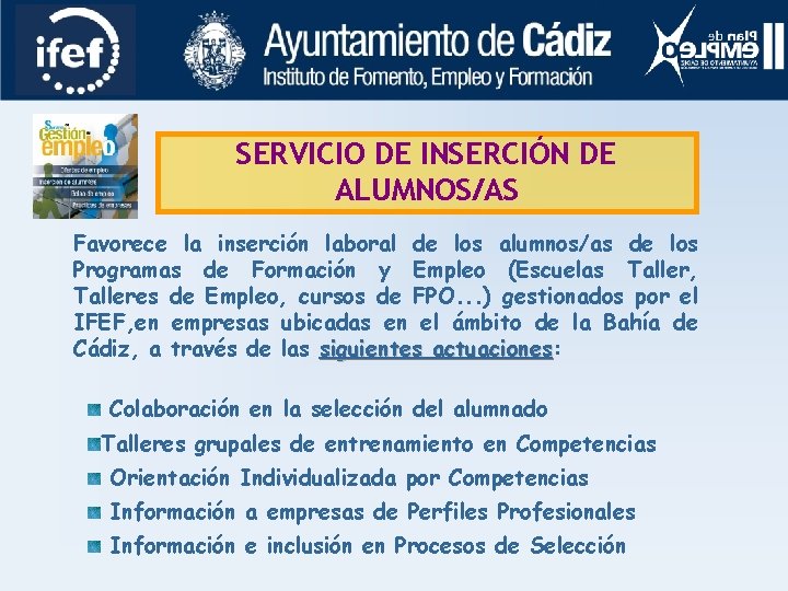 SERVICIO DE INSERCIÓN DE ALUMNOS/AS Favorece la inserción laboral de los alumnos/as de los