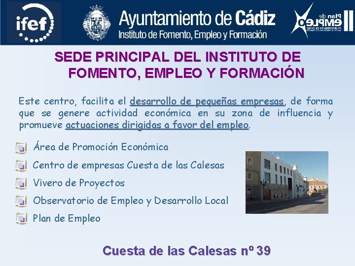 SEDE PRINCIPAL DEL INSTITUTO DE FOMENTO, EMPLEO Y FORMACIÓN Este centro, facilita el desarrollo