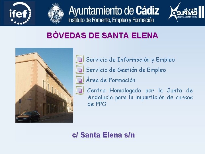 BÓVEDAS DE SANTA ELENA Servicio de Información y Empleo Servicio de Gestión de Empleo