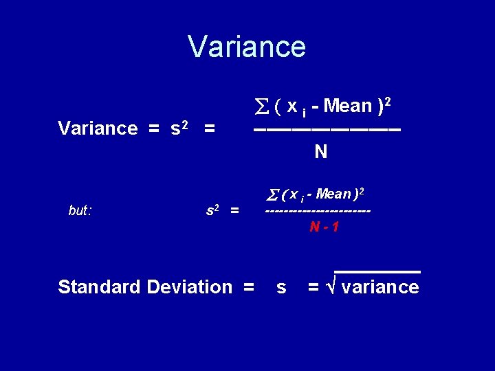 Variance = s 2 = but: x i - Mean )2 -----------N s 2 Variance = s 2 = but: x i - Mean )2 -----------N s 2
