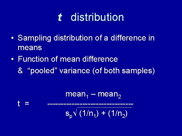 t distribution • Sampling distribution of a difference in means • Function of mean t distribution • Sampling distribution of a difference in means • Function of mean