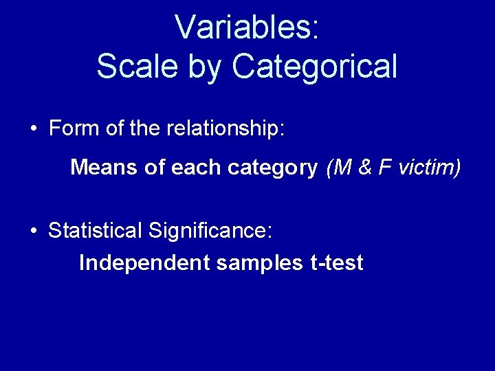 Variables: Scale by Categorical • Form of the relationship: Means of each category (M Variables: Scale by Categorical • Form of the relationship: Means of each category (M