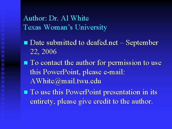 Author: Dr. Al White Texas Woman’s University Date submitted to deafed. net – September