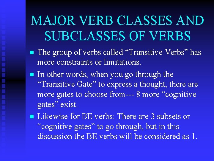 MAJOR VERB CLASSES AND SUBCLASSES OF VERBS n n n The group of verbs