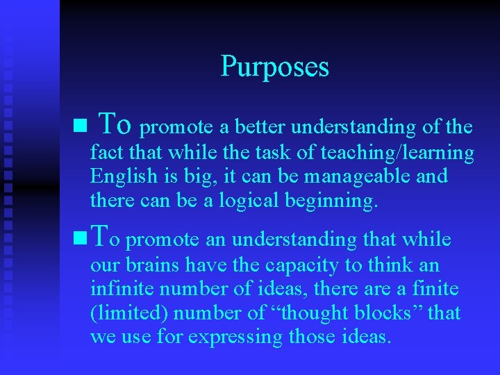 Purposes n To promote a better understanding of the fact that while the task