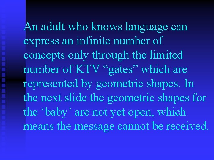 An adult who knows language can express an infinite number of concepts only through