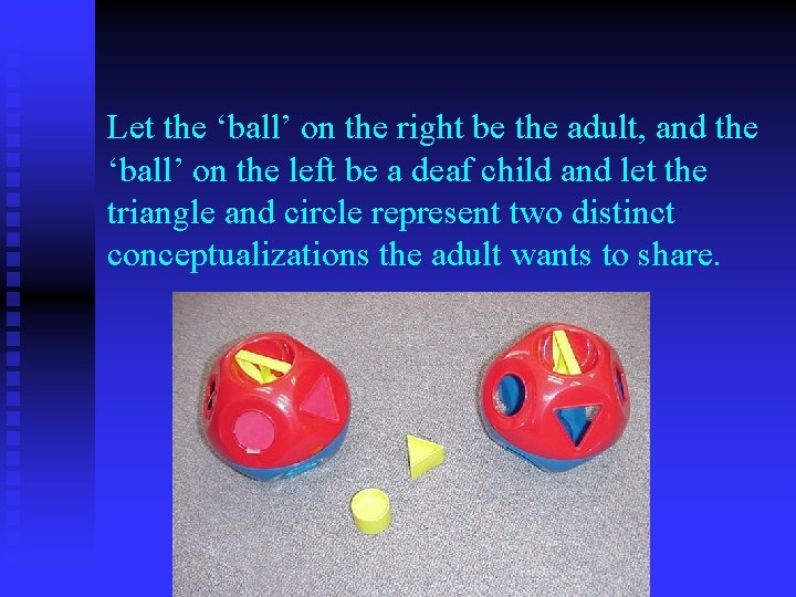 Let the ‘ball’ on the right be the adult, and the ‘ball’ on the