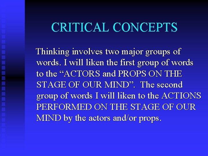 CRITICAL CONCEPTS Thinking involves two major groups of words. I will liken the first