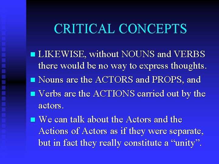 CRITICAL CONCEPTS LIKEWISE, without NOUNS and VERBS there would be no way to express