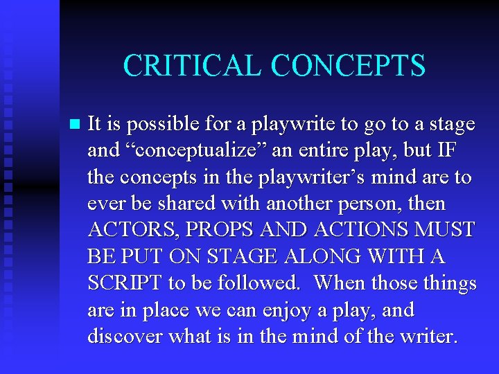 CRITICAL CONCEPTS n It is possible for a playwrite to go to a stage