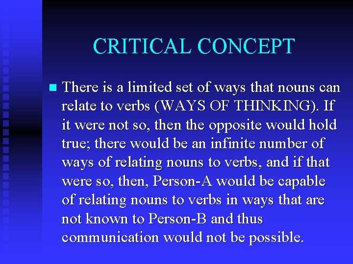CRITICAL CONCEPT n There is a limited set of ways that nouns can relate