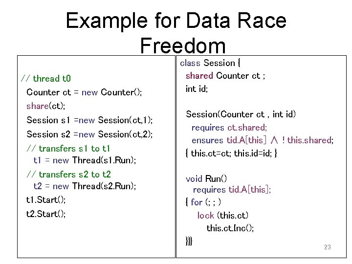 Example for Data Race Freedom // thread t 0 Counter ct = new Counter();