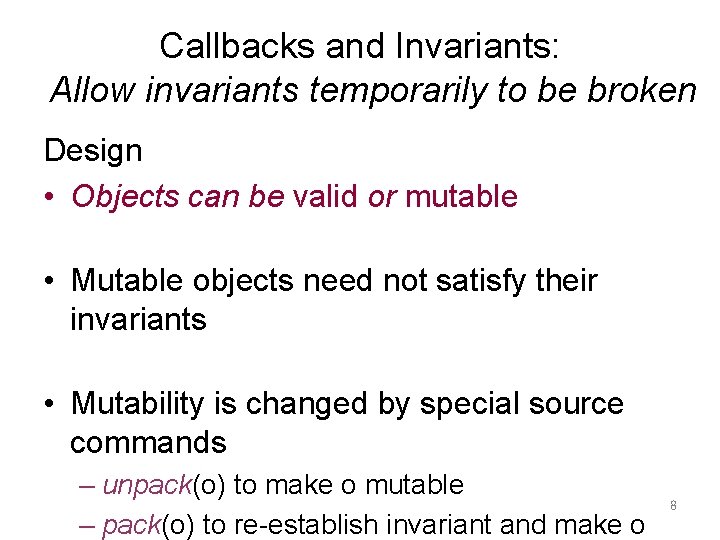 Callbacks and Invariants: Allow invariants temporarily to be broken Design • Objects can be