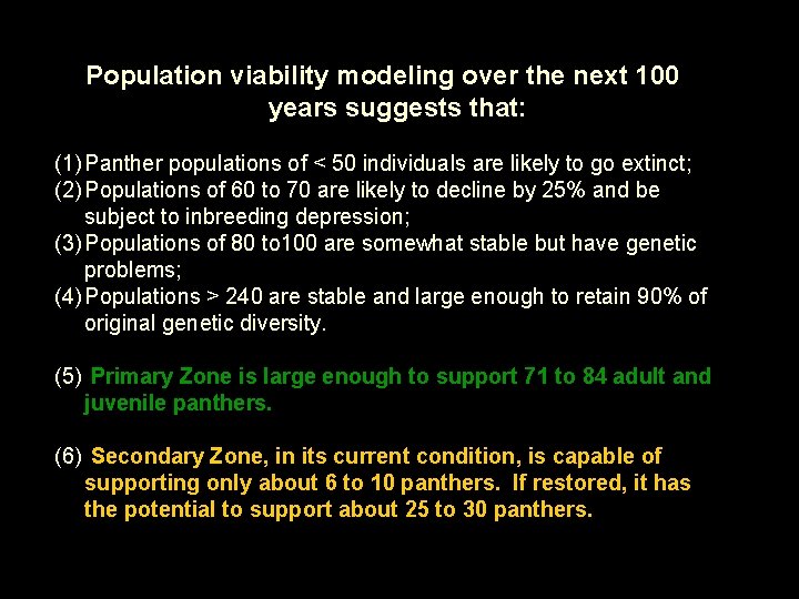 Population viability modeling over the next 100 years suggests that: (1) Panther populations of