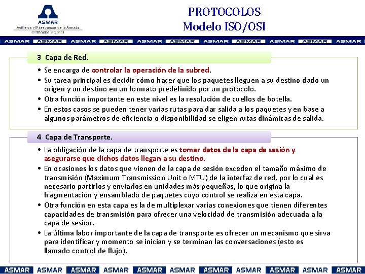 PROTOCOLOS Modelo ISO/OSI 3 Capa de Red. • Se encarga de controlar la operación