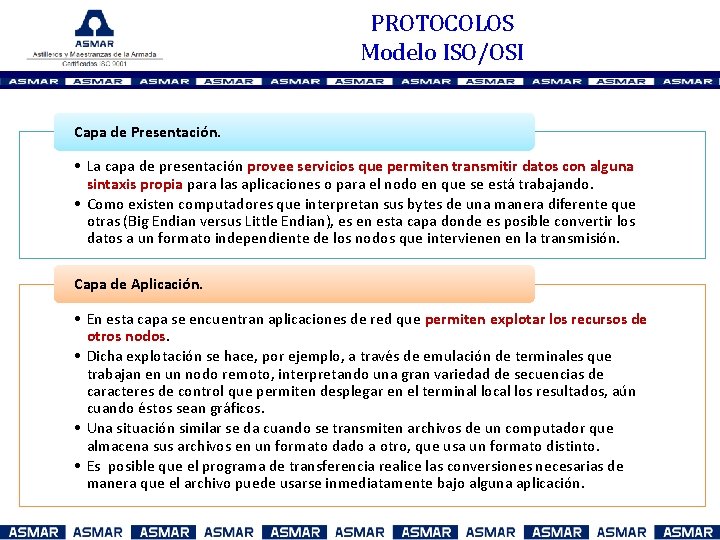 PROTOCOLOS Modelo ISO/OSI Capa de Presentación. • La capa de presentación provee servicios que