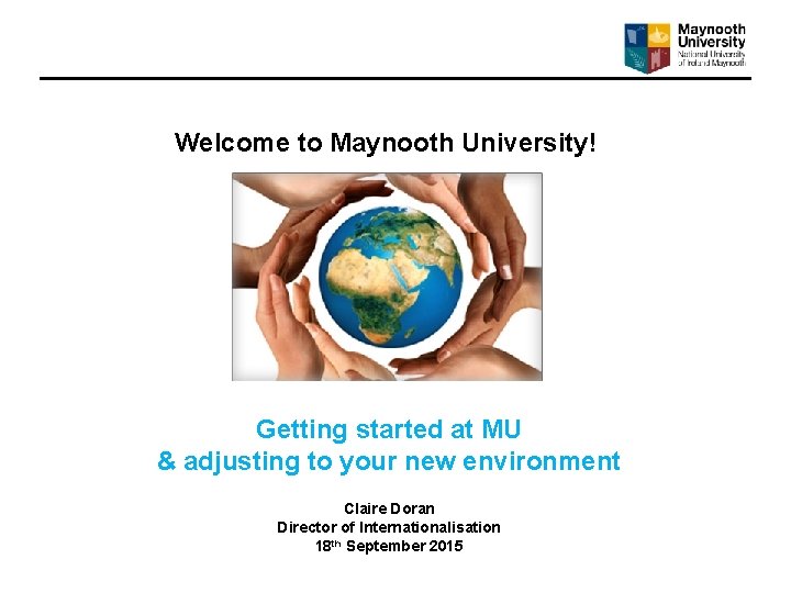Welcome to Maynooth University! Getting started at MU & adjusting to your new environment