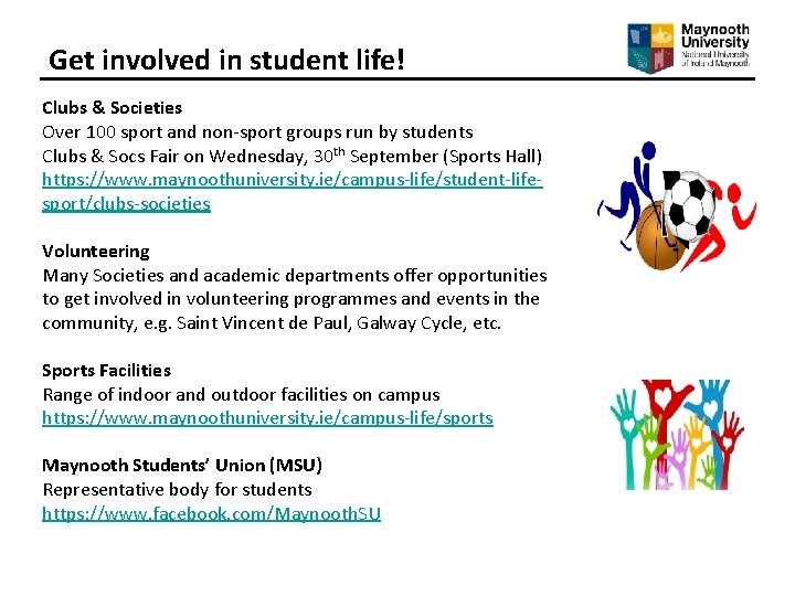 Get involved in student life! Clubs & Societies Over 100 sport and non-sport groups