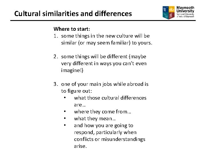 Cultural similarities and differences Where to start: 1. some things in the new culture