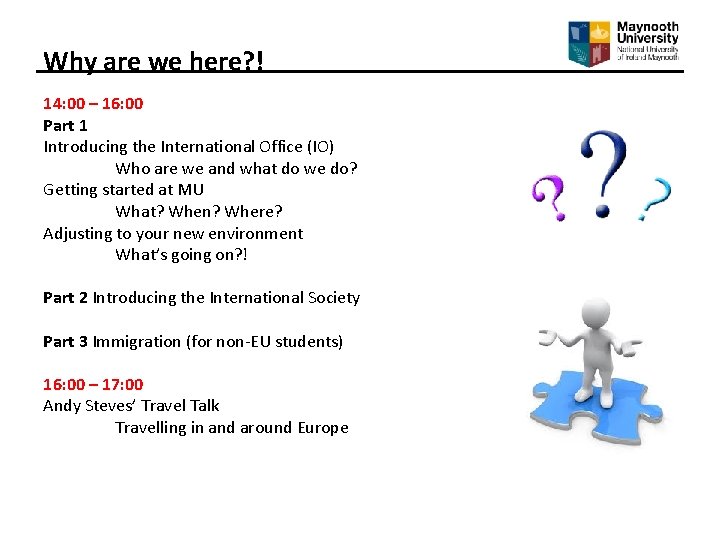 Why are we here? ! 14: 00 – 16: 00 Part 1 Introducing the