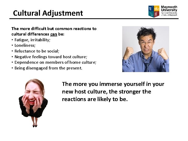 Cultural Adjustment The more difficult but common reactions to cultural differences can be: •