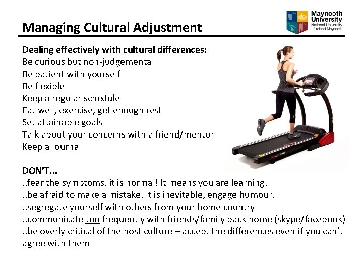 Managing Cultural Adjustment Dealing effectively with cultural differences: Be curious but non-judgemental Be patient