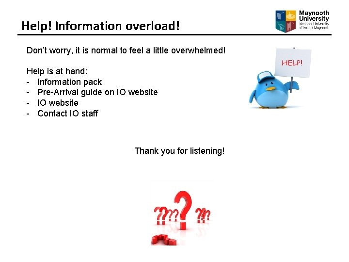 Help! Information overload! Don’t worry, it is normal to feel a little overwhelmed! Help
