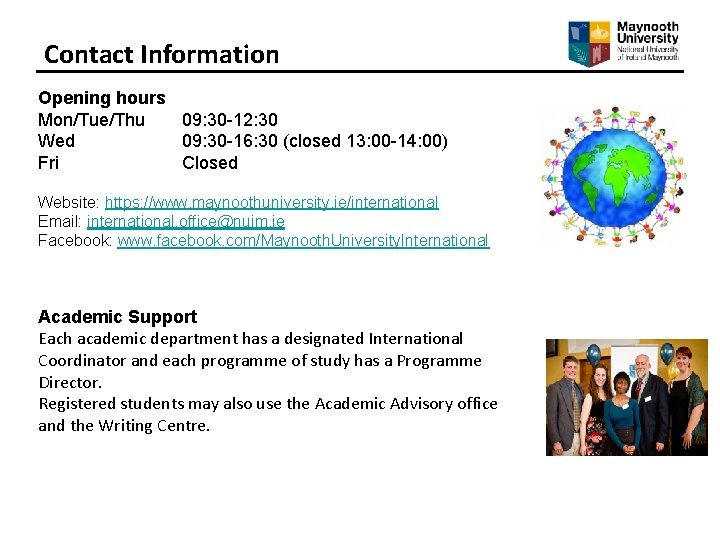 Contact Information Opening hours Mon/Tue/Thu 09: 30 -12: 30 Wed 09: 30 -16: 30