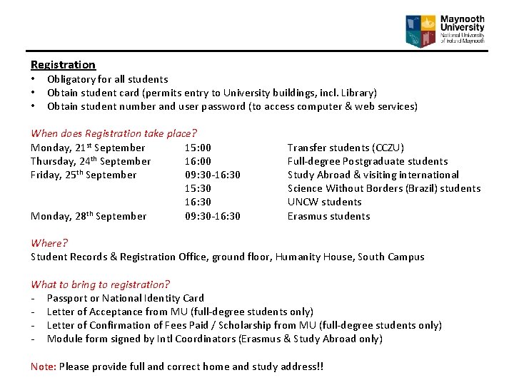 Registration • • • Obligatory for all students Obtain student card (permits entry to