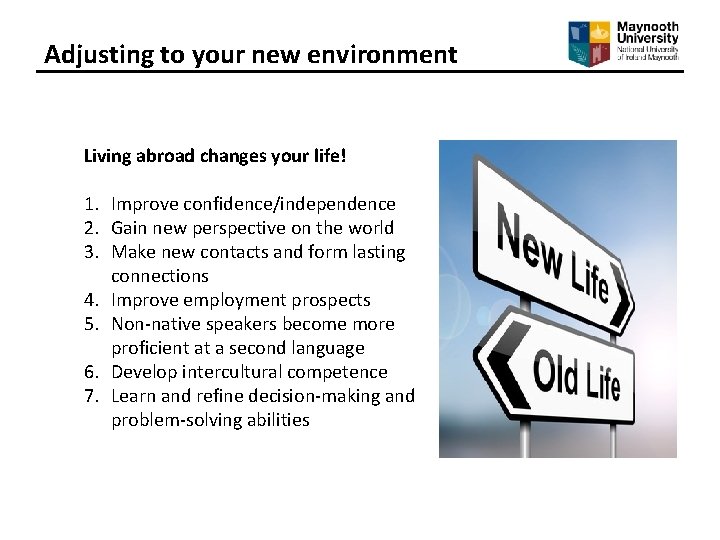Adjusting to your new environment Living abroad changes your life! 1. Improve confidence/independence 2.