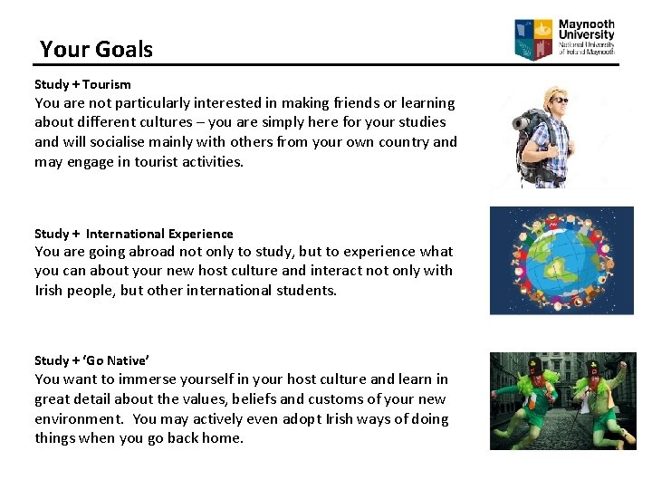 Your Goals Study + Tourism You are not particularly interested in making friends or